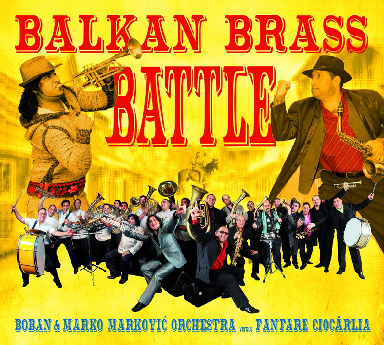 Boban & Marko Markovic Orkestra Versus Fanfare Ciocarlia – Balkan Brass Battle