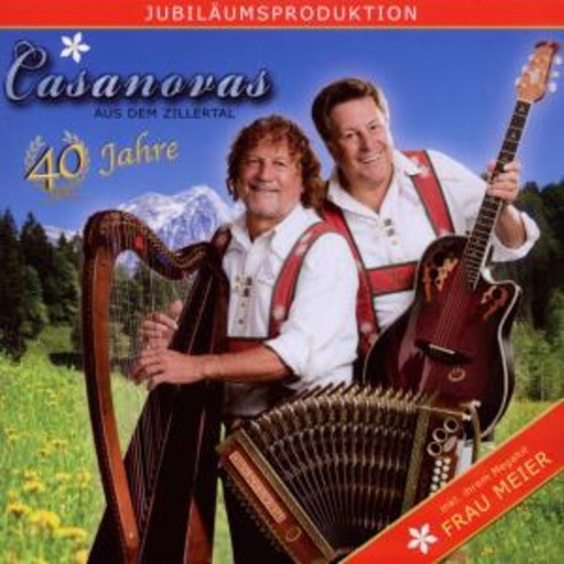 Casanovas aus dem Zillertal – 40 Jahre