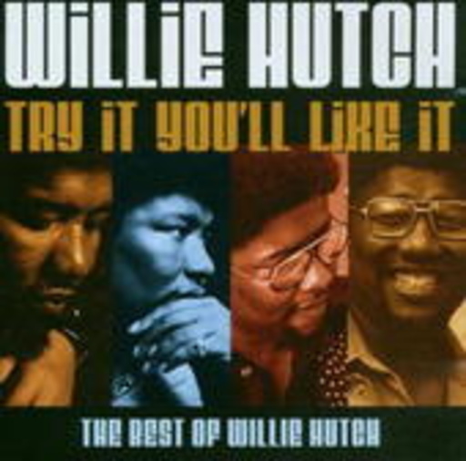 Willie Hutch – Best Of/Try It You'll Like It