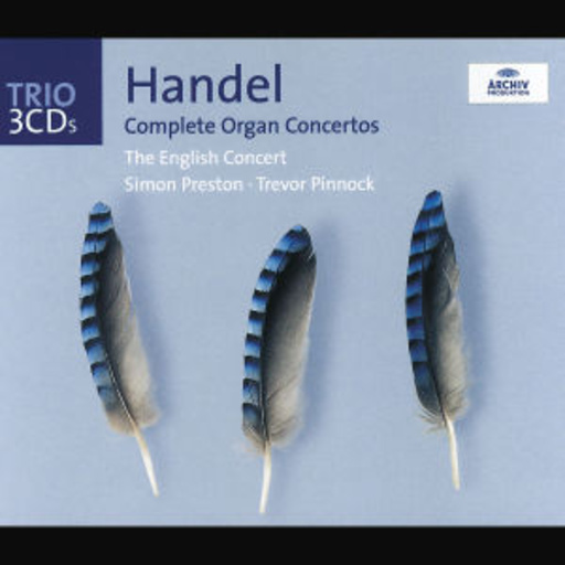 Trevor Pinnock/The English Concert – Händel Complete Organ Concertos (Trio-Serie)