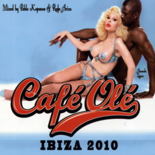 Café Olé Ibiza 2010 (Mixed By Pablo Kopanos & Rafa)