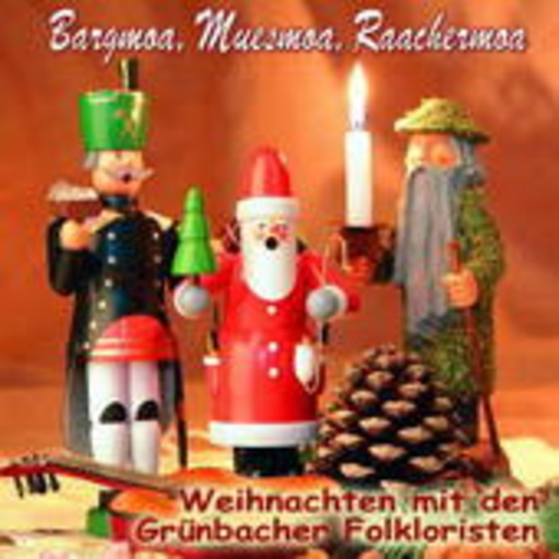 Grünbacher Folkloristen – Bargmoa, Muesmoa, Raacchermoa