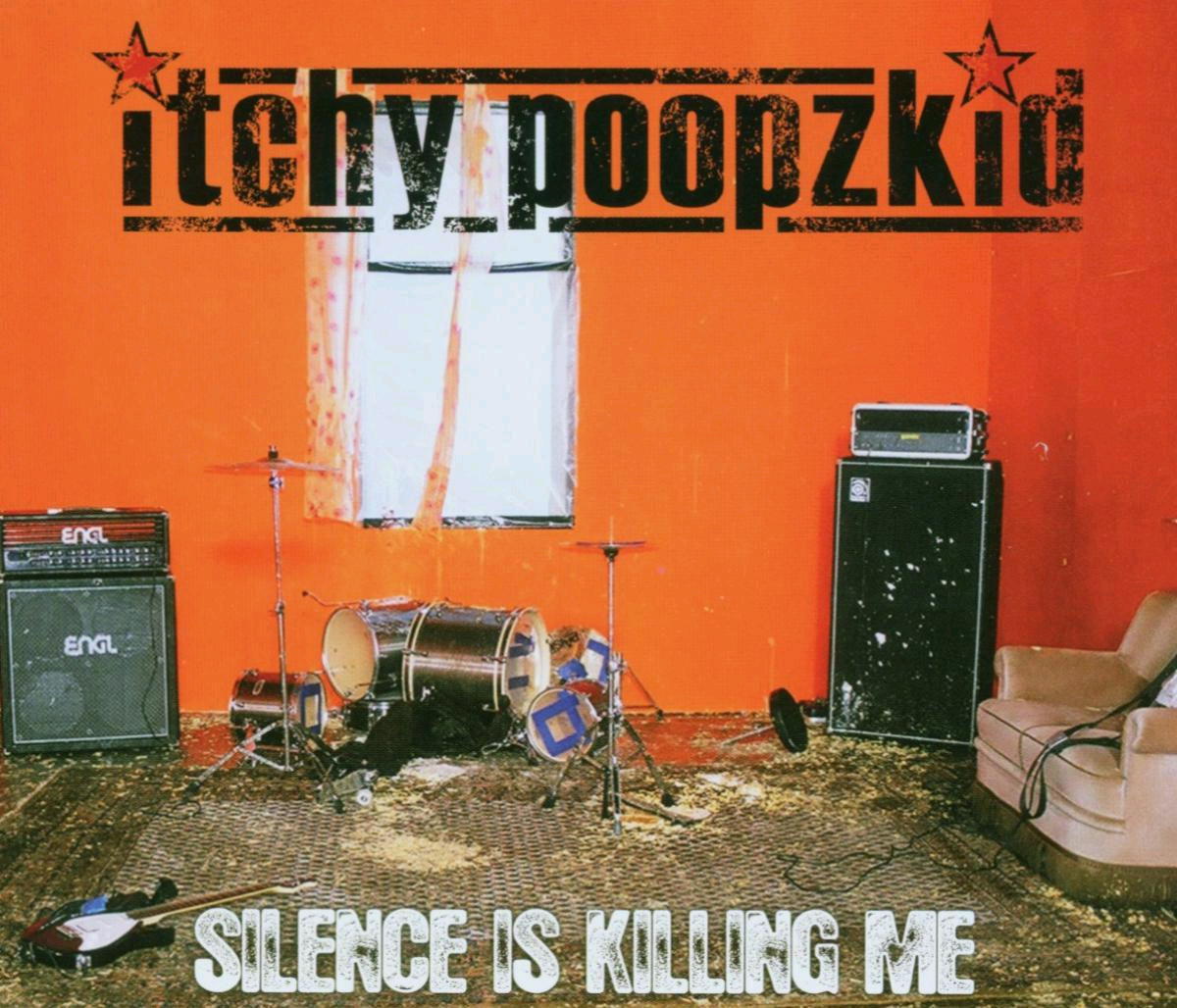 Itchy Poopzkid – Silence Is Killing Me