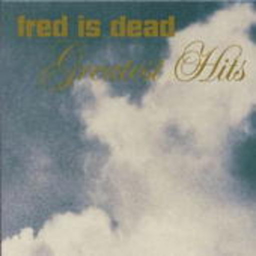 Fred Is Dead – Greatest Hits