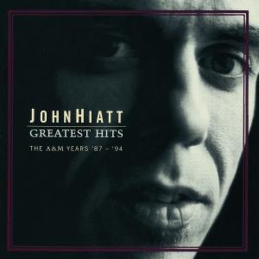 John Hiatt – Greatest Hits/The A&M Years '87-'94