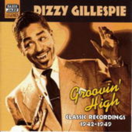 Dizzy Gillespie – Dizzy Gillespie Vol. 1 - Groovin' High (Original Recordings 1942-1949)