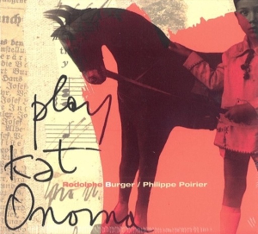 Rodolphe Burger/Philippe Poirier – Play Kat Onoma