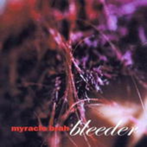 Myracle Brah – Bleeder