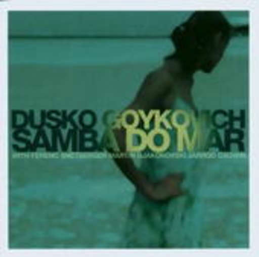 Dusko Goykovich/Ferenc Snetberger – Samba Do Mar