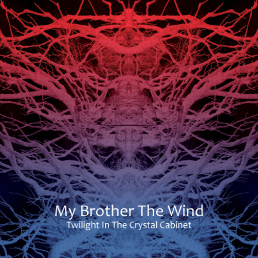 My Brother The Wind – Twilight In The Crystal Cabinet