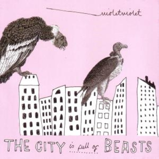 Violet Violet – The City Is Full Of Beasts