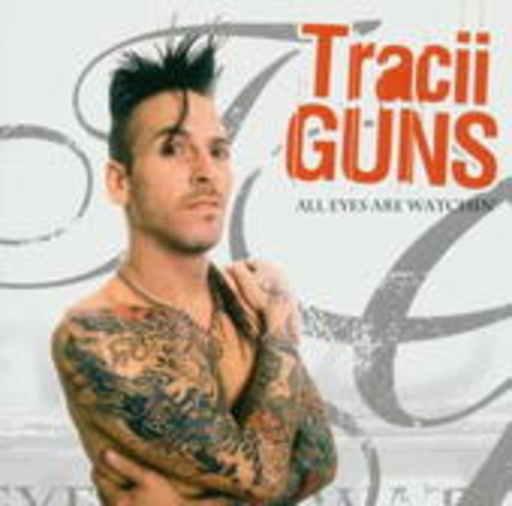 Tracii Guns – All Eyes Are Watchin'