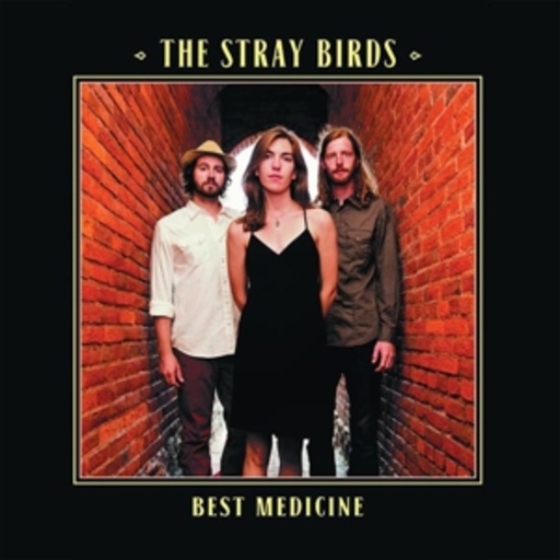 The Stray Birds – Best Medicine