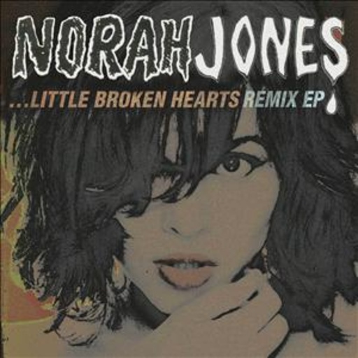 Norah Jones – Little Broken Hearts Remix EP
