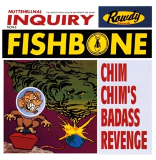 Fishbone – Chim Chim's Badass Revenge