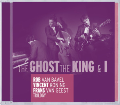 Rob Van Bavel/Vincent Koning/Frans Van Geest – Trilogy - The Ghost, The King & I