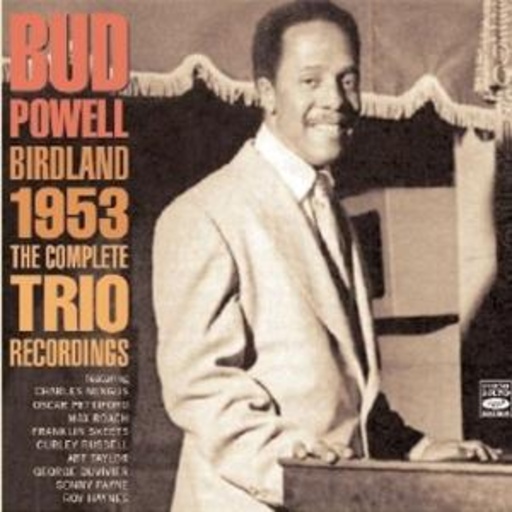 Bud Powell – Birdland 1953 - Complete Trio Recordings