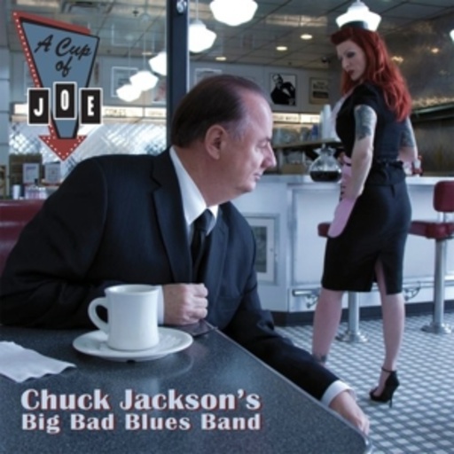 Chuck Jackson's Big Bad Blues Band – A Cup Of Joe - A Tribute To Big Joe Turner