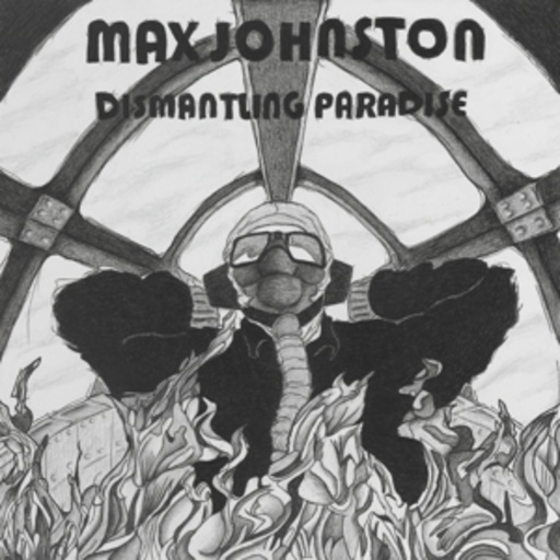 Max Johnston – Dismantling Paradise
