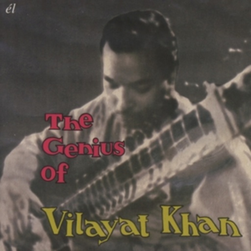 Ustad Vilayat Khan – The Genius Of Ustad Vilayat Khan