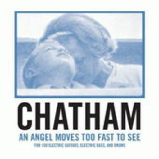 Rhys Chatham – An Angel Moves Too Fast To See
