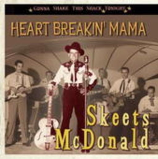 Skeets McDonald – Heart Breakin' Mama (Gonna Shake This Shack Tonight)