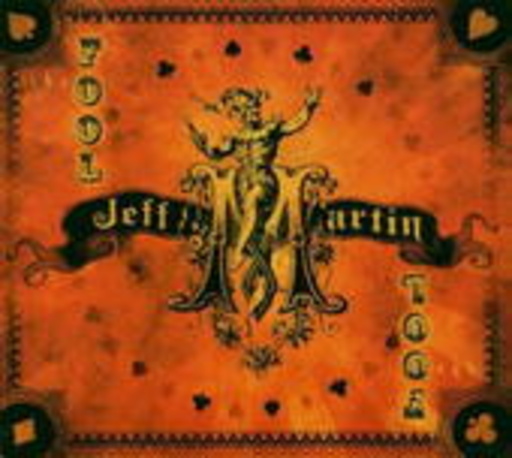 Jeff Martin – The Fool