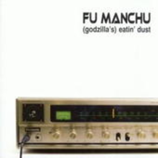 Fu Manchu – Godzilla's Eating Dust