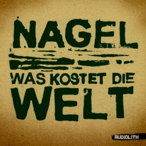 Nagel – Was kostet die Welt