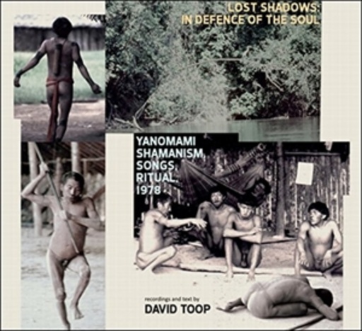 David Toop – Lost Shadows: In Defence Of The Soul - Yanomami