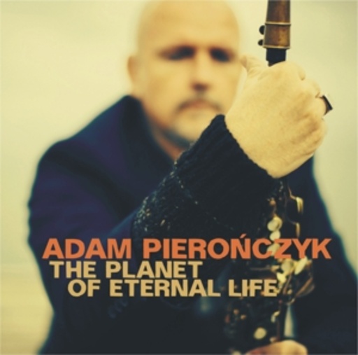 Adam Pieronczyk – Planet Of Eternal