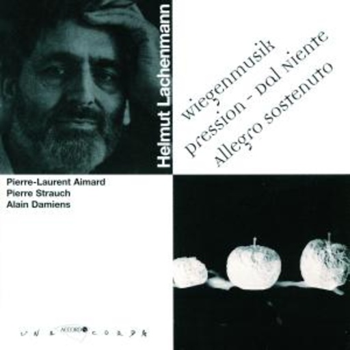 Pierre-Laurent Aimard/Piere Strauch/Alain Damiens – Una Corda - Wiegenlied/Pression/Dal Niente/Allegro Sostenuto
