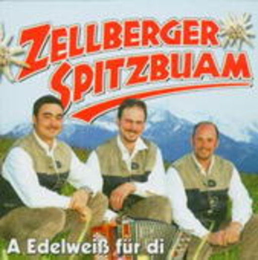 Zellberger Spitzbuam – A Edelweiss für Di