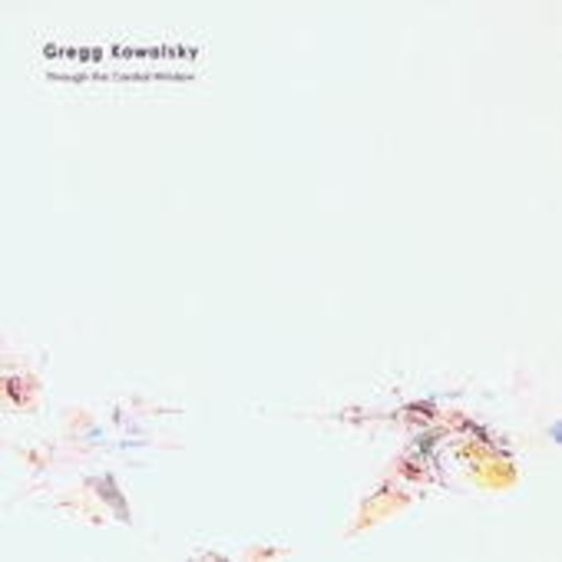 Gregg Kowalsky – Through The Cardial Window