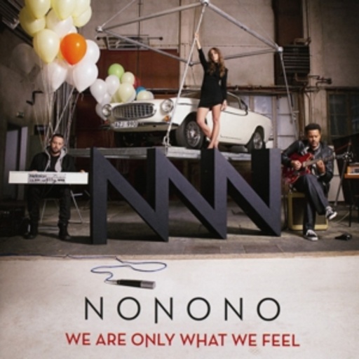 Nonono – We Are Only What We Feel