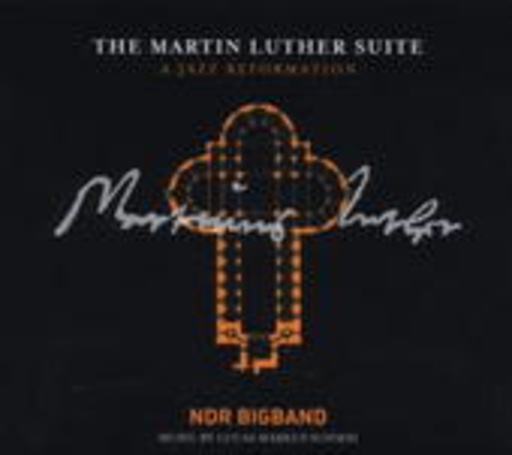NDR Bigband – The Martin Luther Suite - A Jazz Reformation