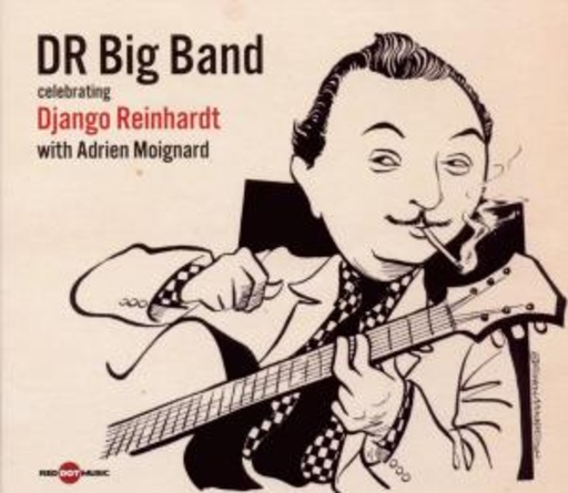 DR Big Band feat. Adrien Moignard – Celebrating Django
