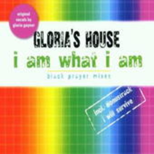 Gloria's House feat Gloria Gaynor – I Am What I Am (Black Prayer Mixes incl. Bonustrack 'I Will Survive')