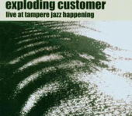 Exploding Customer – Live At Tampere Jazz Happening