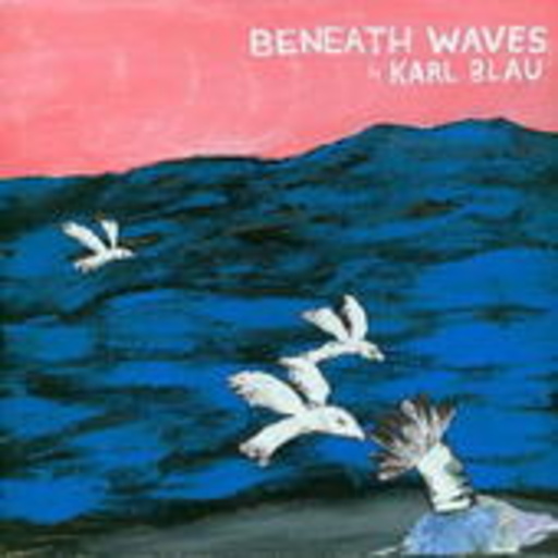 Karl Blau – Beneath Waves