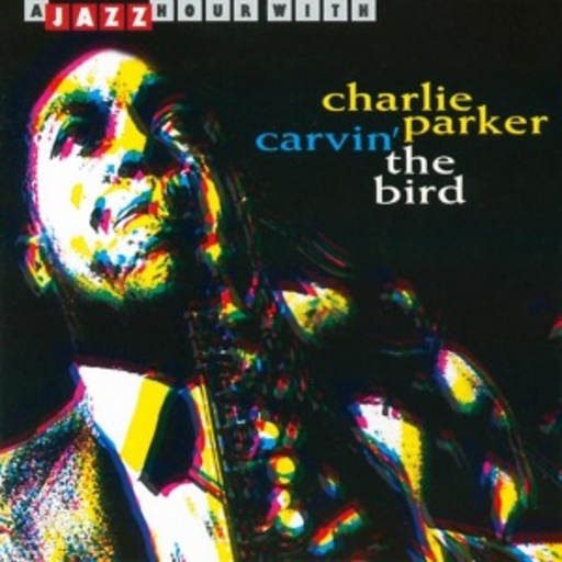 Charlie Parker – Carvin' The Bird