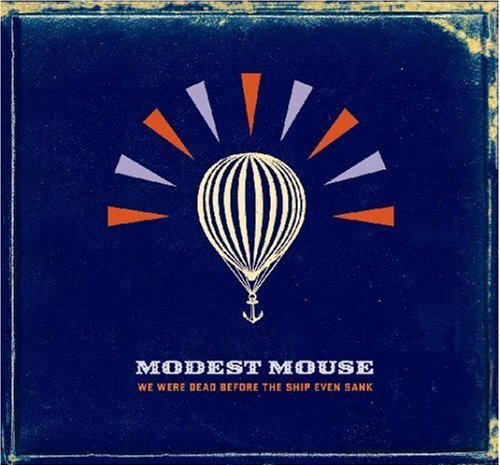 Modest Mouse – We Were Dead Before The Ship Even Sank