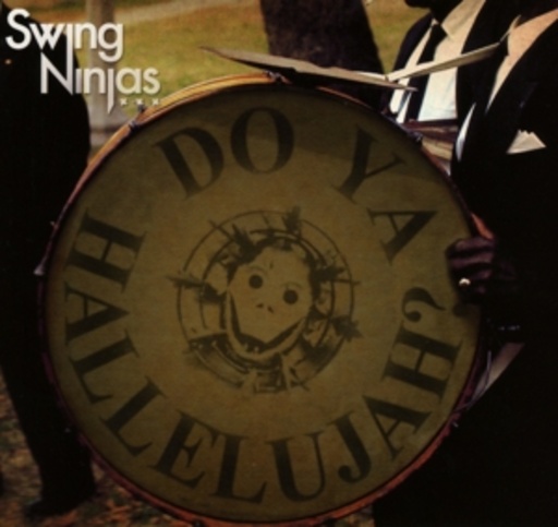 Swing Ninjas – Do Ya Hallelujah?