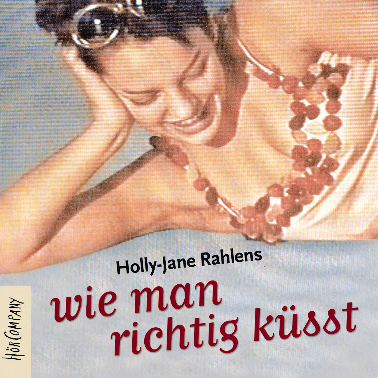 Holly-Jane Rahlens – Wie man richtig küsst