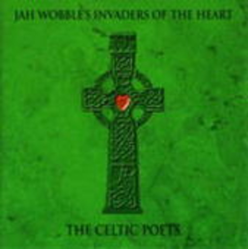 Jah Wobble's Invaders Of The Heart – The Celtic Poets