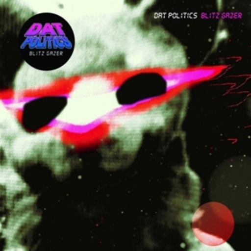 Dat Politics – Blitz Gazer