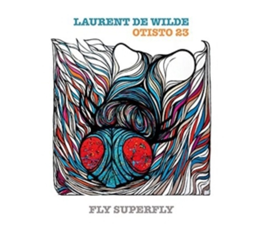 Laurent De Wilde & Otisto23 – Fly Superfly