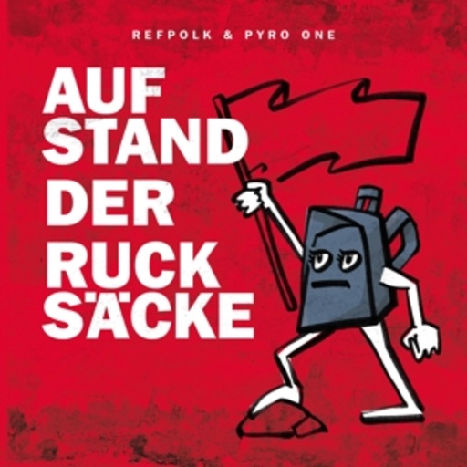 Refpolk & Pyro One – Aufstand der Rucksäcke