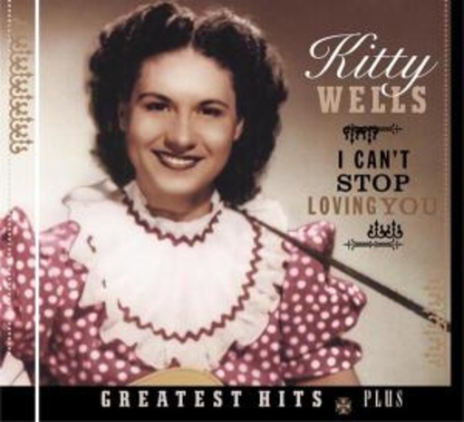 Kitty Wells – I Can't Stop Loving You - Greatest Hits Plus