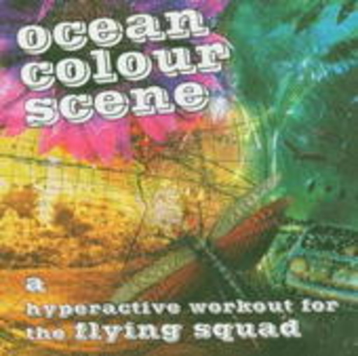 Ocean Colour Scene – A Hyperactive Workout For The Flying Squad